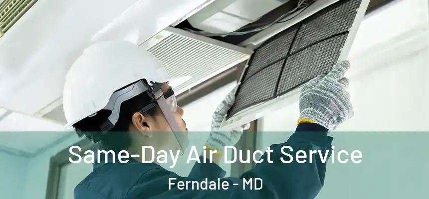  Same-Day Air Duct Service Ferndale - MD